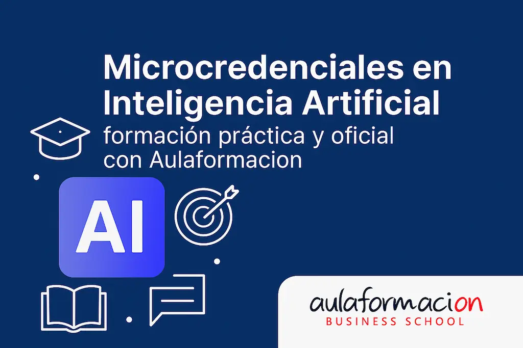 Microcredenciales en Inteligencia Artificial: formación práctica y oficial con Aulaformacion
