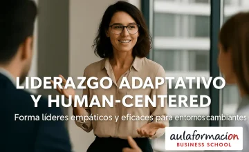Liderazgo adaptativo y centrado en las personas: claves para liderar con empatía y eficacia