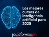 Los mejores cursos de inteligencia artificial para 2025: prácticos, online y aplicables